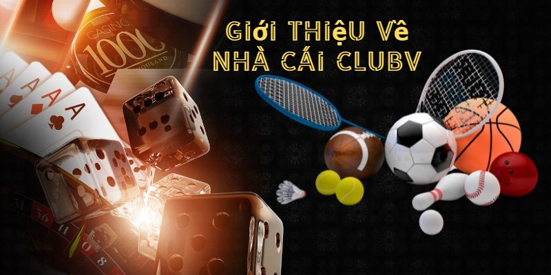 Giới thiệu về nhà cái Clubv