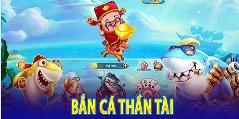 Giới thiệu siêu phẩm bắn cá thần tài