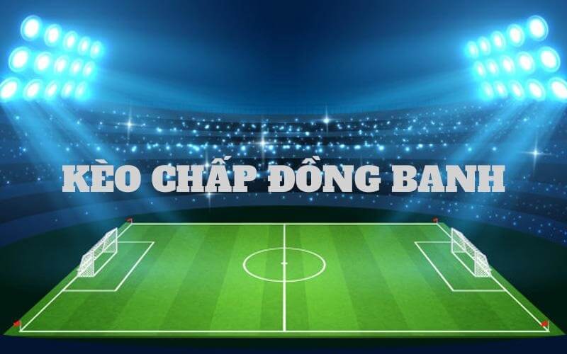 Kèo Đồng Banh Là Gì?