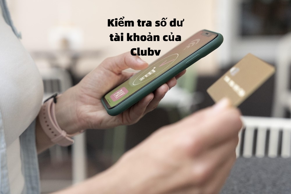 Cần kiểm tra số dư tài khoản trước khi thực hiện giao dịch rút tiền tại Clubv