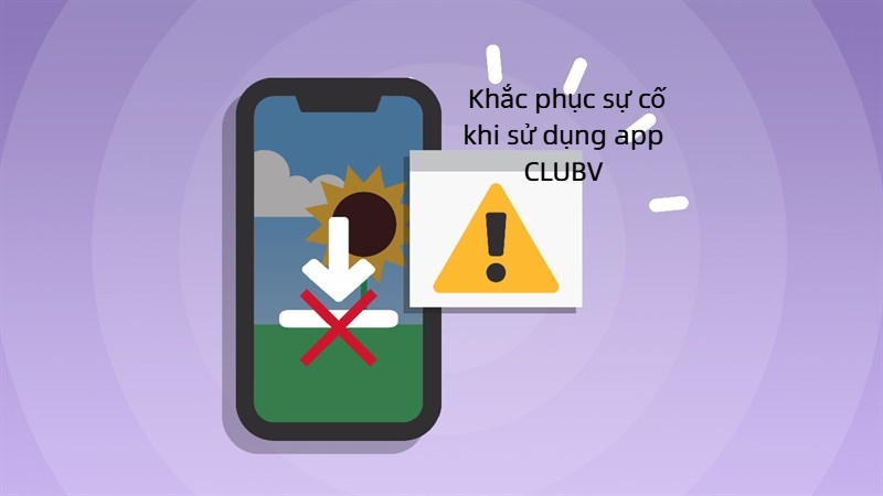 Khắc phục sự cố khi sử dụng app